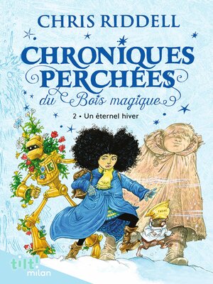 cover image of Chroniques perchées du bois magique t. 2 Un éternel hiver